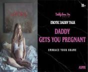 Daddy Talk: Stepdaddy gets you pregnant with his nice fat cock from prengnent