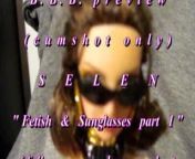B.B.B. preview: Selen &quot;Fetish And Sunglasses part1&quot;(cum onoy) AVI no slomo from avi b