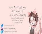 Your Femboy Boyfriend Jerks you off on a busy Subway || NSFW ASMR Audio [praise] [exhibitionism] from ass rubbing