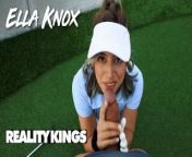 REALITY KINGS - Ella Knox Rewards Her Man For Teaching Her To Play Golf With A Blowjob & A Nice Fuck from arachu viral indo